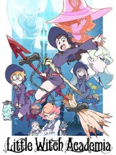 Академия ведьмочек / Little Witch Academia [2017, 720] [TV]