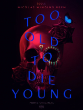 Слишком стар, чтобы умереть молодым / Too Old to Die Young [2019, WEBRip] [s01]