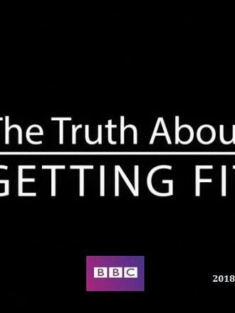 ВВС: Правда о том, как быть в форме / The Truth About Getting fit [2018, DVB]