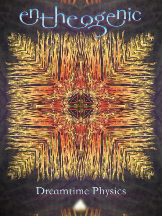 Entheogenic - Dreamtime Physics (2017) MP3