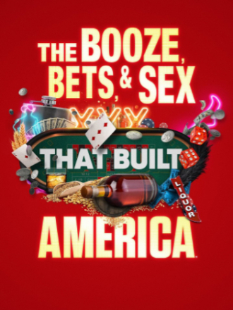 Выпивка, ставки и секс, которые построили Америку / The Booze, Bets and Sex That Built America [2022, WEBRip] [s01]