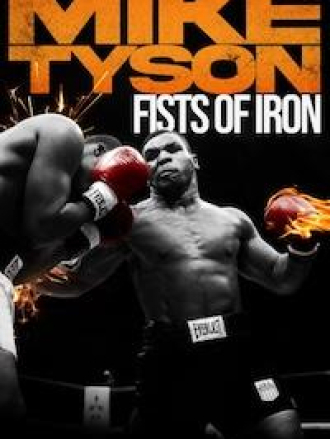 Майк Тайсон: Железные кулаки / Mike Tyson: Fists of Iron [2020, TV]