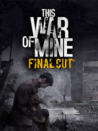 This War of Mine: Final Cut - Complete Edition [2014, RUS/ENG] [RePack]