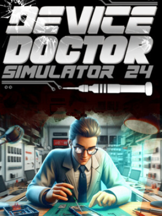 Device Doctor Simulator 2024 [2025, RUS/MULTI] [RePack]