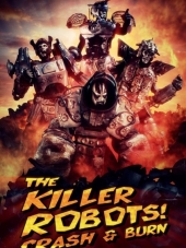 Роботы-убийцы! Разрушить и сжечь / The Killer Robots! Crash and Burn [2016, WEB-DLRip]